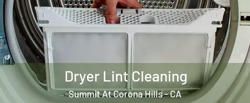 Dryer Lint Cleaning Summit At Corona Hills - CA