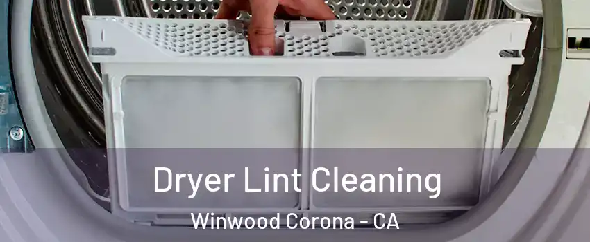 Dryer Lint Cleaning Winwood Corona - CA