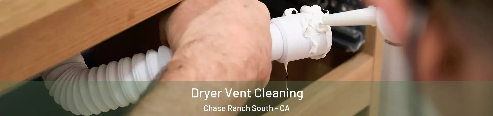 Dryer Vent Cleaning Chase Ranch South - CA