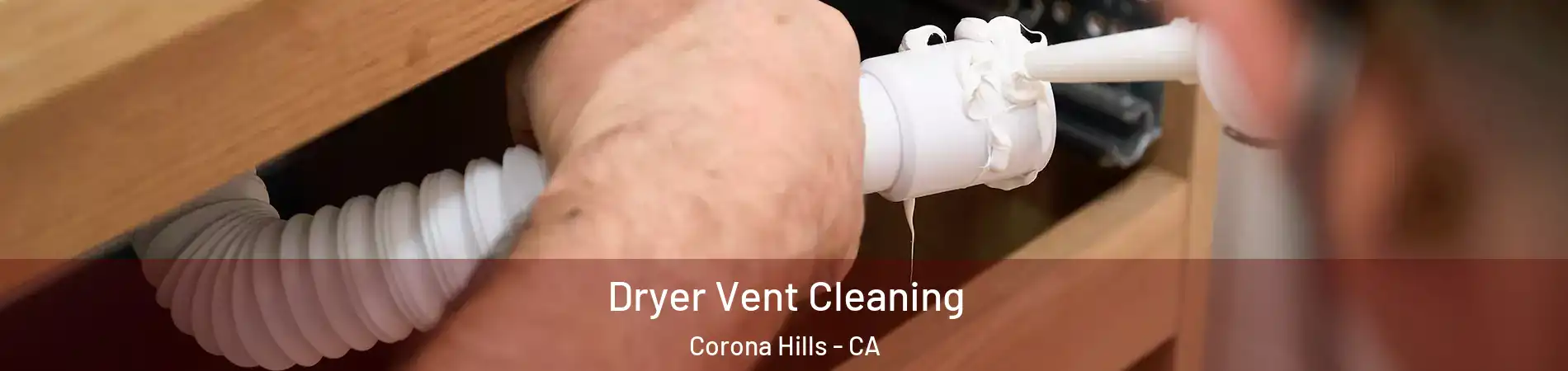 Dryer Vent Cleaning Corona Hills - CA