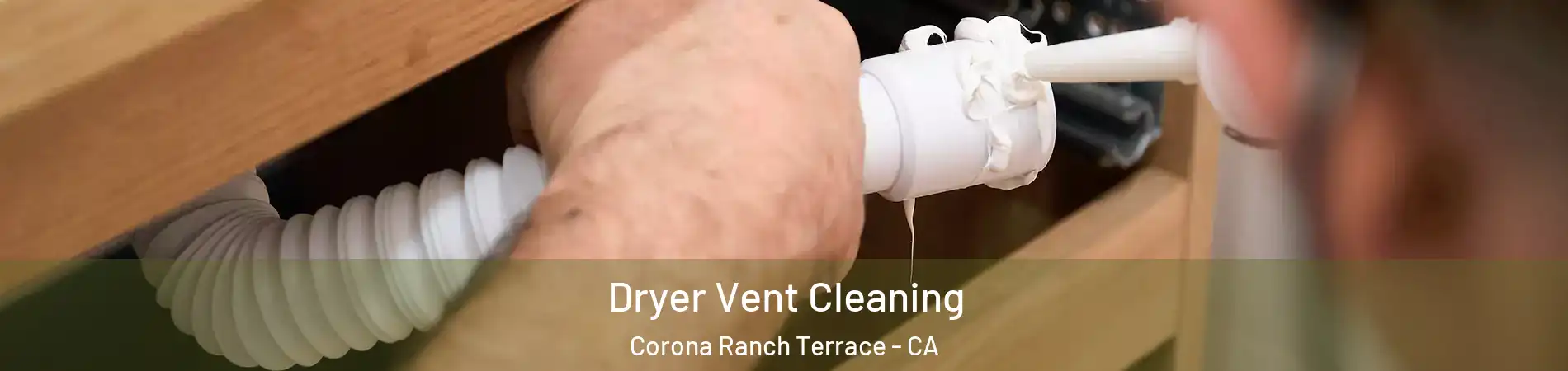 Dryer Vent Cleaning Corona Ranch Terrace - CA