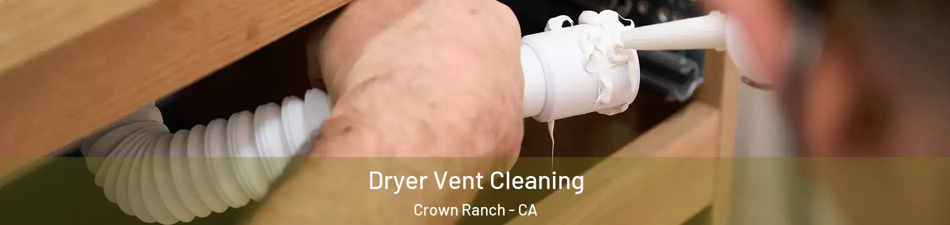 Dryer Vent Cleaning Crown Ranch - CA