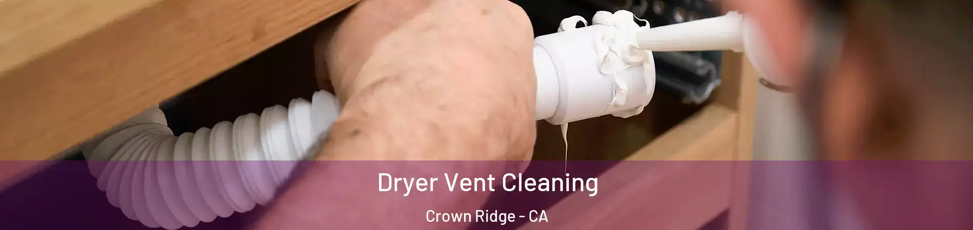 Dryer Vent Cleaning Crown Ridge - CA