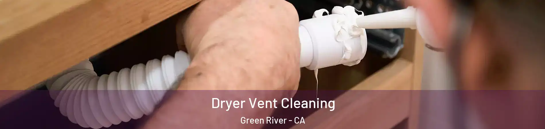 Dryer Vent Cleaning Green River - CA