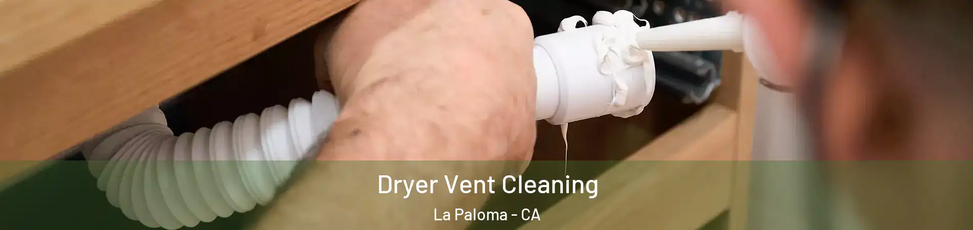 Dryer Vent Cleaning La Paloma - CA