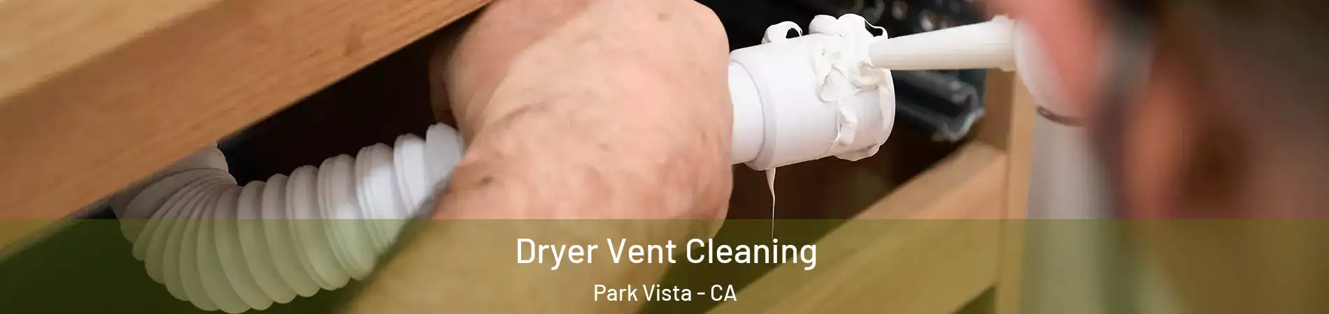 Dryer Vent Cleaning Park Vista - CA