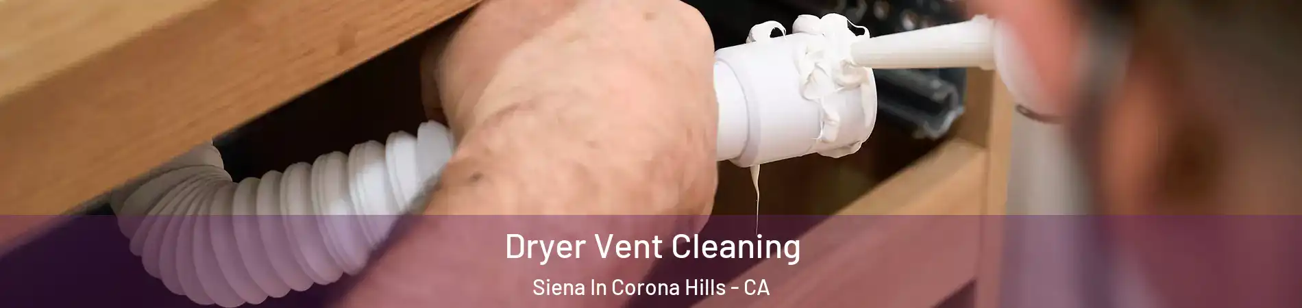 Dryer Vent Cleaning Siena In Corona Hills - CA