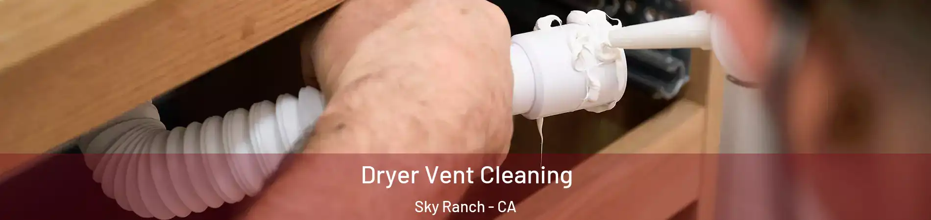 Dryer Vent Cleaning Sky Ranch - CA