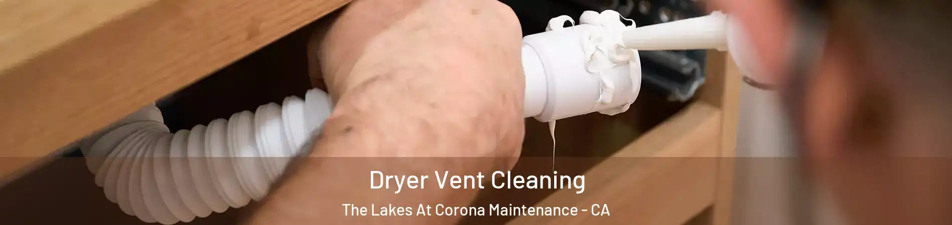 Dryer Vent Cleaning The Lakes At Corona Maintenance - CA