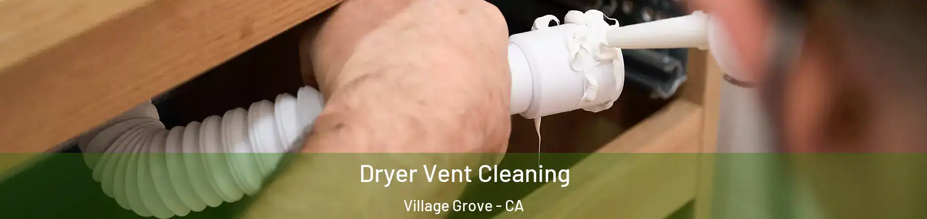 Dryer Vent Cleaning Village Grove - CA