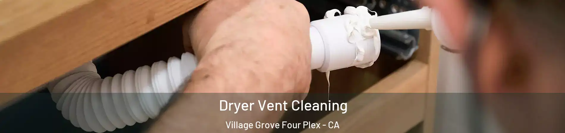 Dryer Vent Cleaning Village Grove Four Plex - CA