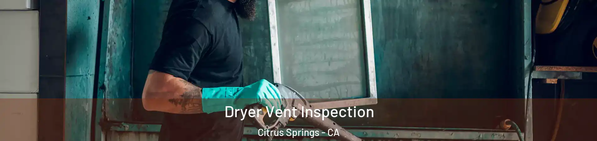 Dryer Vent Inspection Citrus Springs - CA