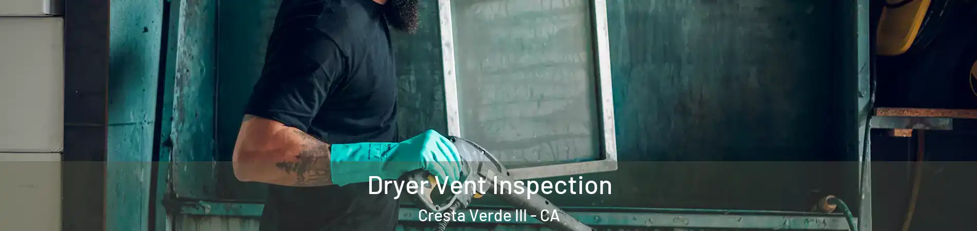Dryer Vent Inspection Cresta Verde III - CA