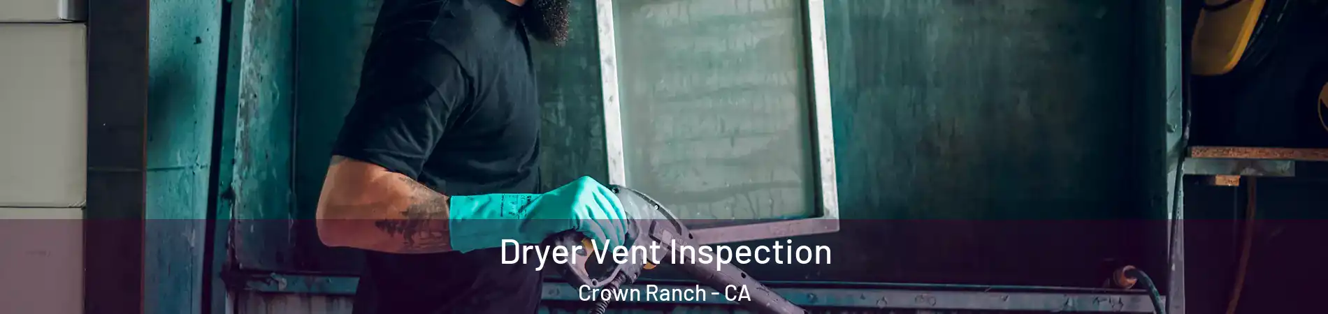 Dryer Vent Inspection Crown Ranch - CA