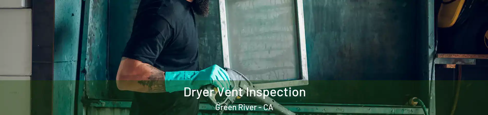 Dryer Vent Inspection Green River - CA