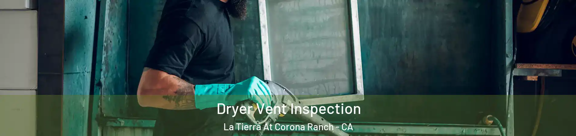Dryer Vent Inspection La Tierra At Corona Ranch - CA