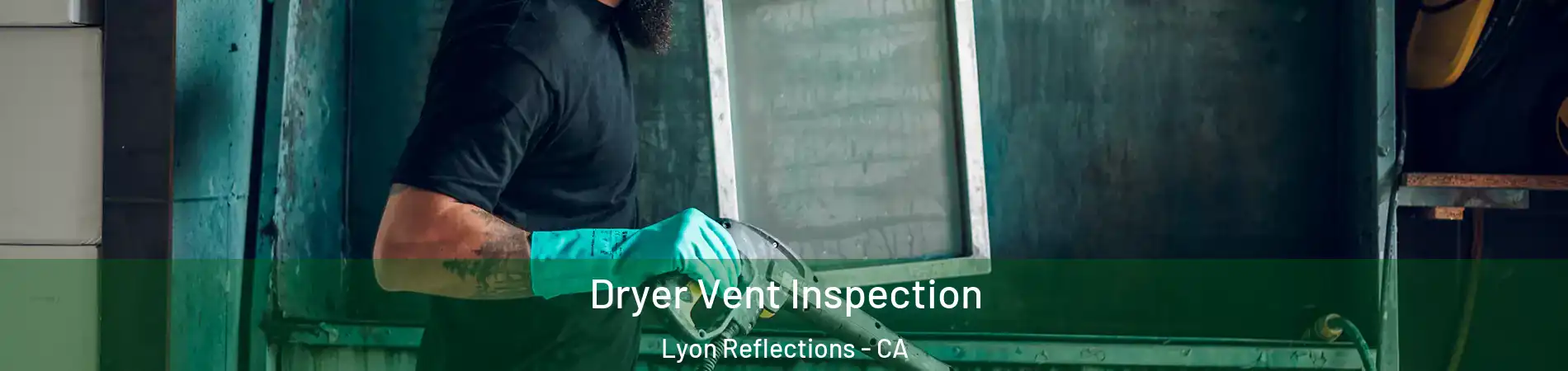 Dryer Vent Inspection Lyon Reflections - CA