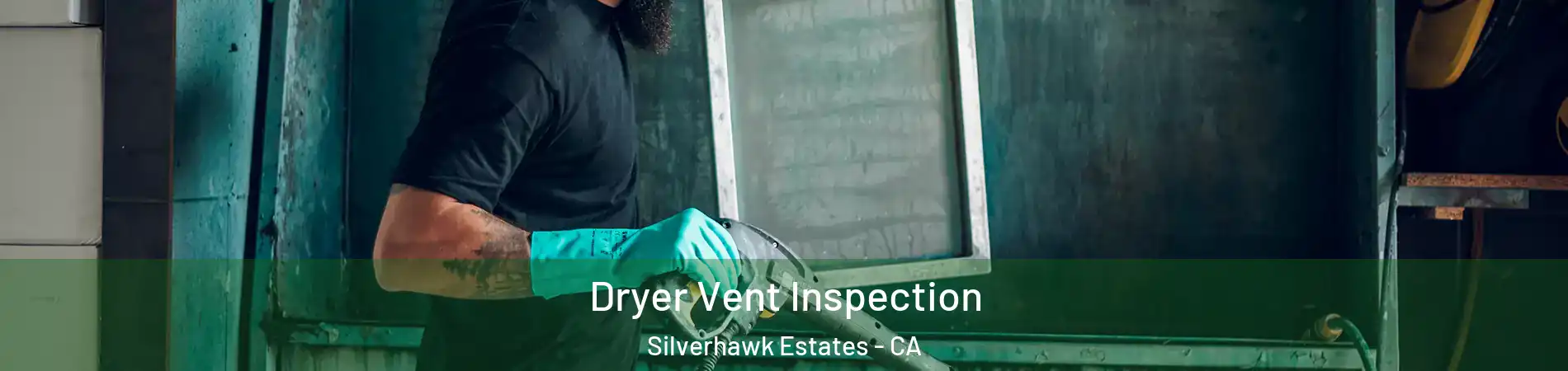 Dryer Vent Inspection Silverhawk Estates - CA