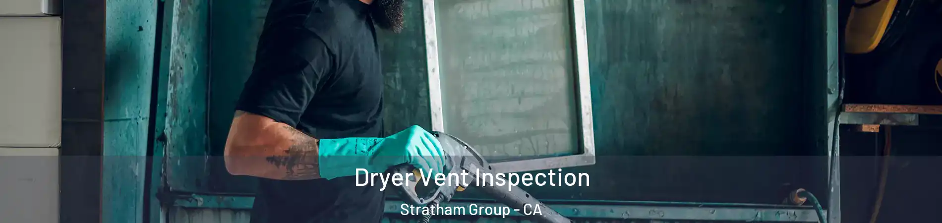 Dryer Vent Inspection Stratham Group - CA