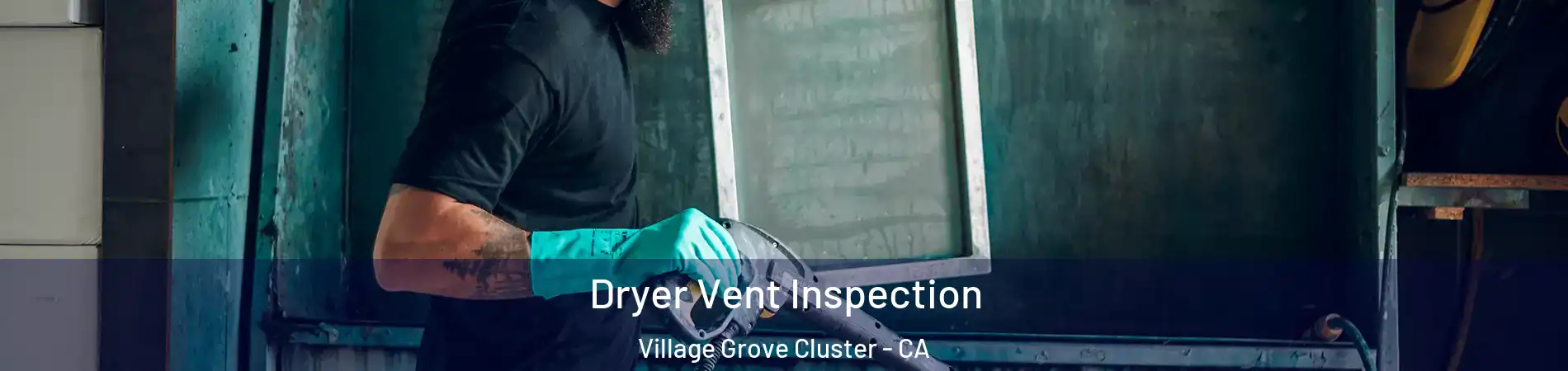 Dryer Vent Inspection Village Grove Cluster - CA