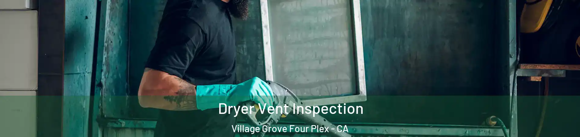 Dryer Vent Inspection Village Grove Four Plex - CA