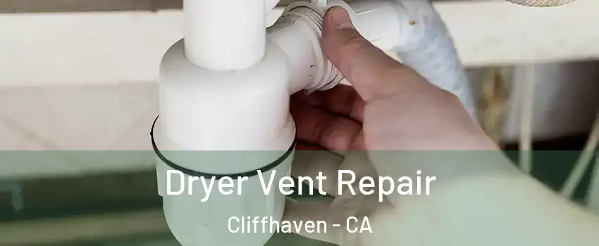 Dryer Vent Repair Cliffhaven - CA