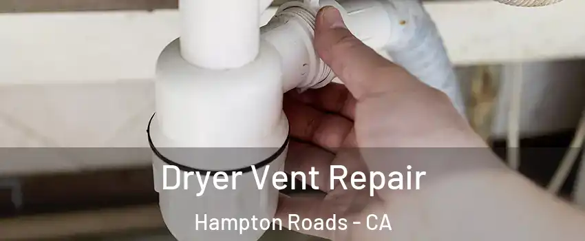 Dryer Vent Repair Hampton Roads - CA