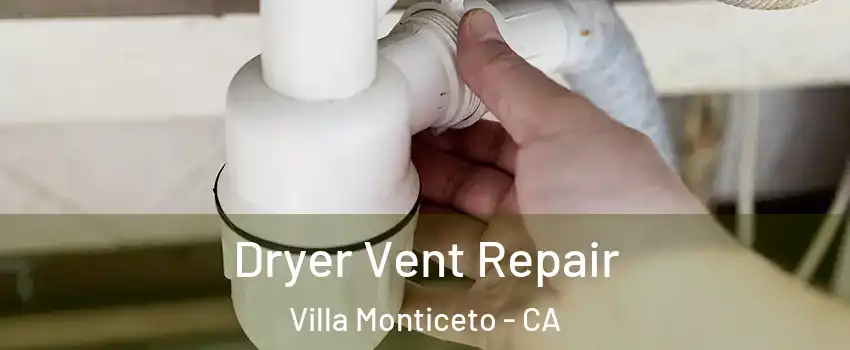 Dryer Vent Repair Villa Monticeto - CA