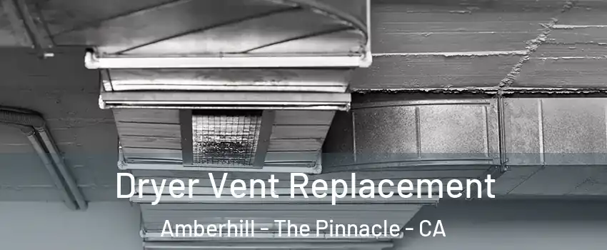 Dryer Vent Replacement Amberhill - The Pinnacle - CA