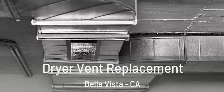 Dryer Vent Replacement Bella Vista - CA