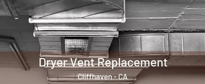 Dryer Vent Replacement Cliffhaven - CA