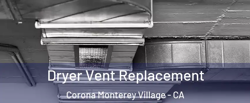 Dryer Vent Replacement Corona Monterey Village - CA