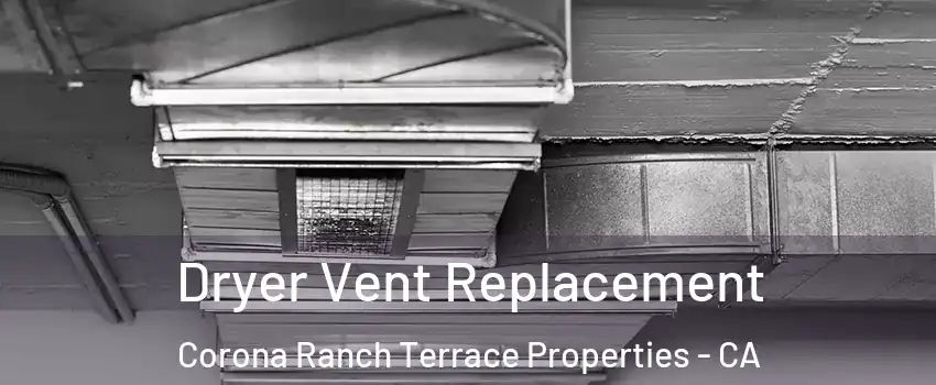 Dryer Vent Replacement Corona Ranch Terrace Properties - CA