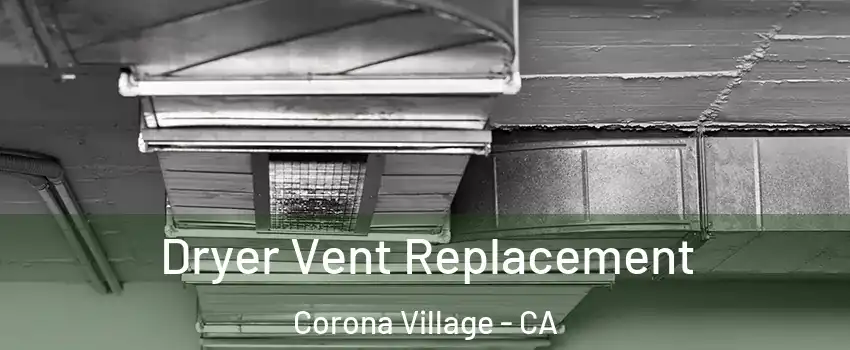 Dryer Vent Replacement Corona Village - CA