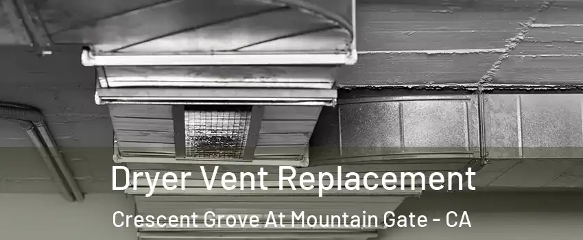 Dryer Vent Replacement Crescent Grove At Mountain Gate - CA