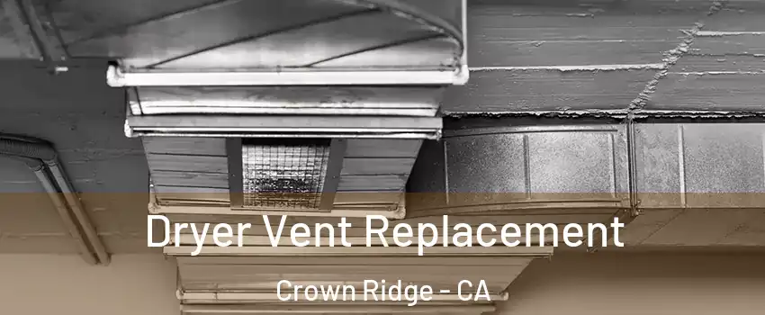 Dryer Vent Replacement Crown Ridge - CA