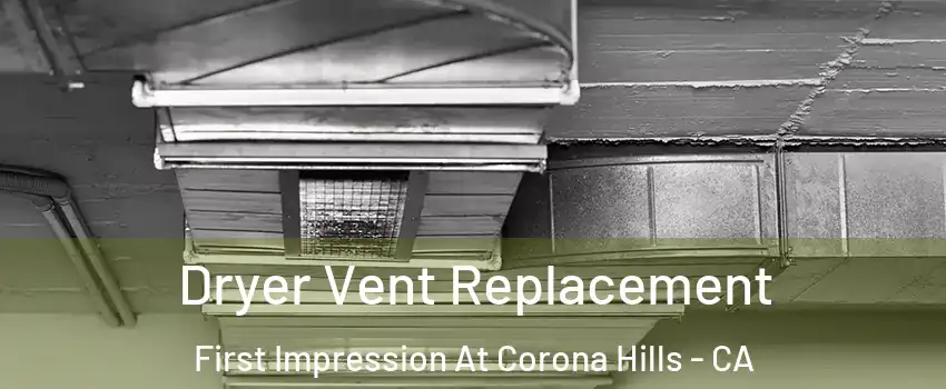 Dryer Vent Replacement First Impression At Corona Hills - CA