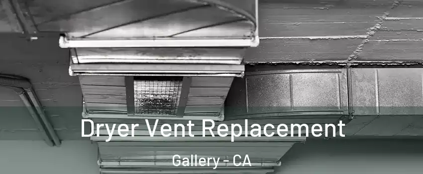 Dryer Vent Replacement Gallery - CA
