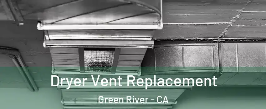 Dryer Vent Replacement Green River - CA