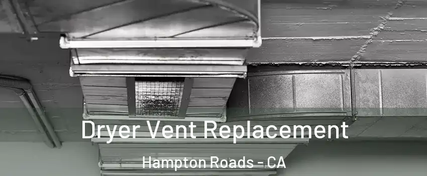Dryer Vent Replacement Hampton Roads - CA