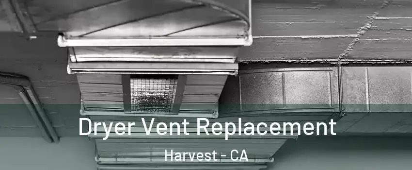 Dryer Vent Replacement Harvest - CA