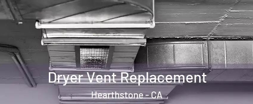 Dryer Vent Replacement Hearthstone - CA