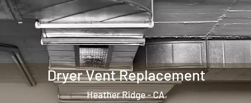 Dryer Vent Replacement Heather Ridge - CA