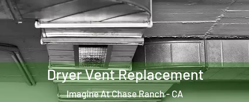 Dryer Vent Replacement Imagine At Chase Ranch - CA