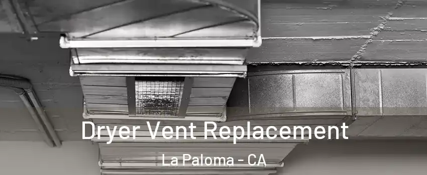 Dryer Vent Replacement La Paloma - CA