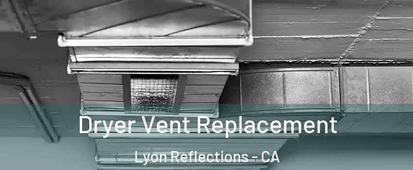 Dryer Vent Replacement Lyon Reflections - CA