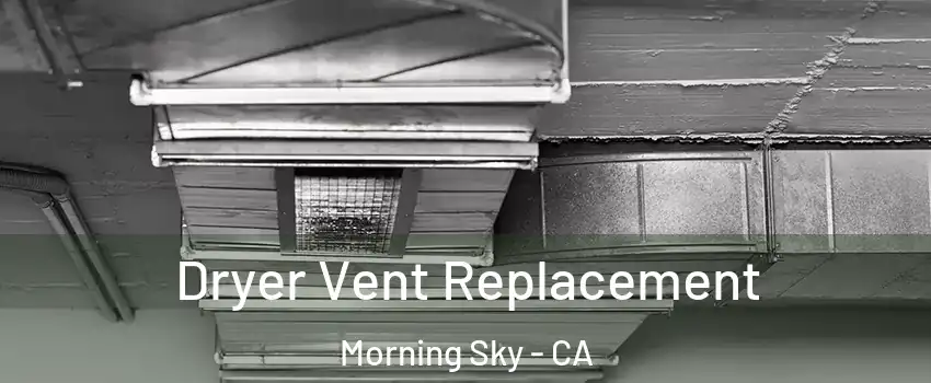 Dryer Vent Replacement Morning Sky - CA