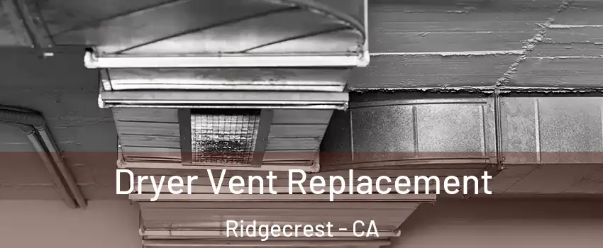 Dryer Vent Replacement Ridgecrest - CA