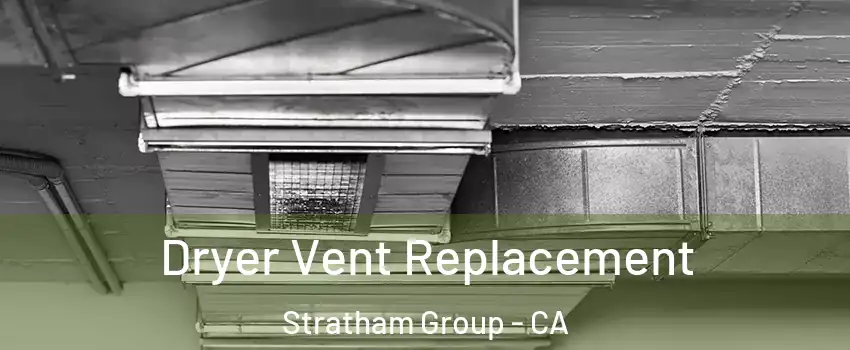 Dryer Vent Replacement Stratham Group - CA