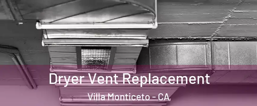 Dryer Vent Replacement Villa Monticeto - CA